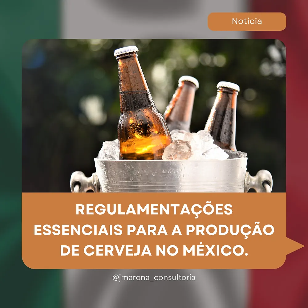 Regulamentações Essenciais para a Produção de Cerveja no México: Padrões e Normas de Qualidade