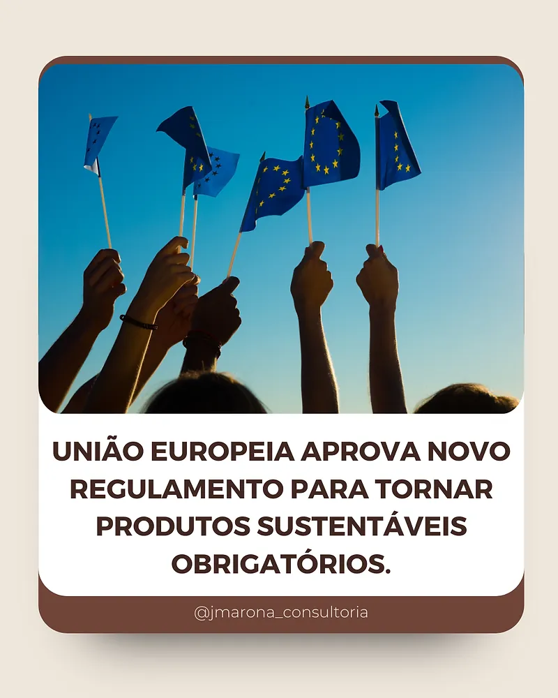 União Europeia aprova novo regulamento para tornar produtos sustentáveis obrigatórios